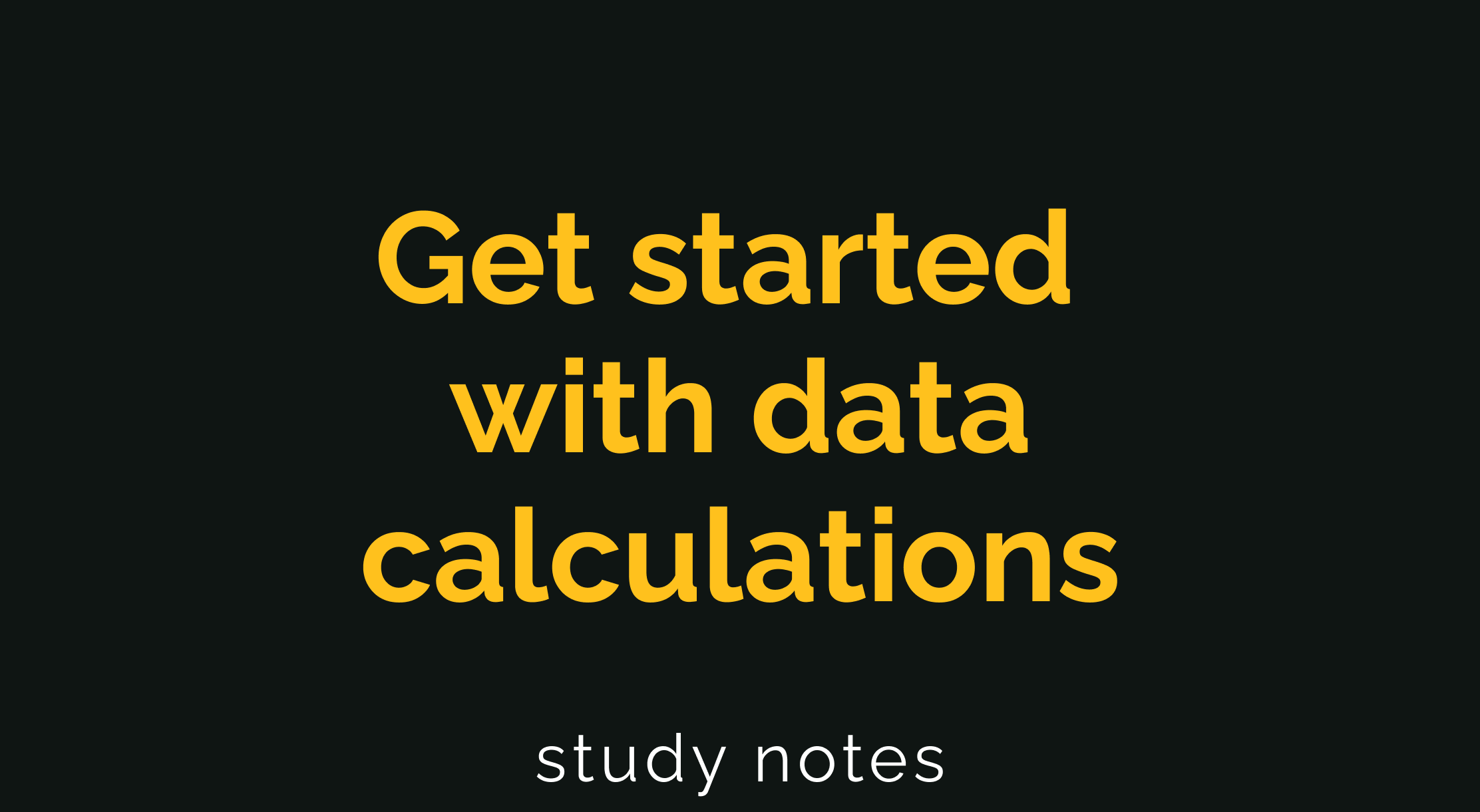 Get started with data calculations