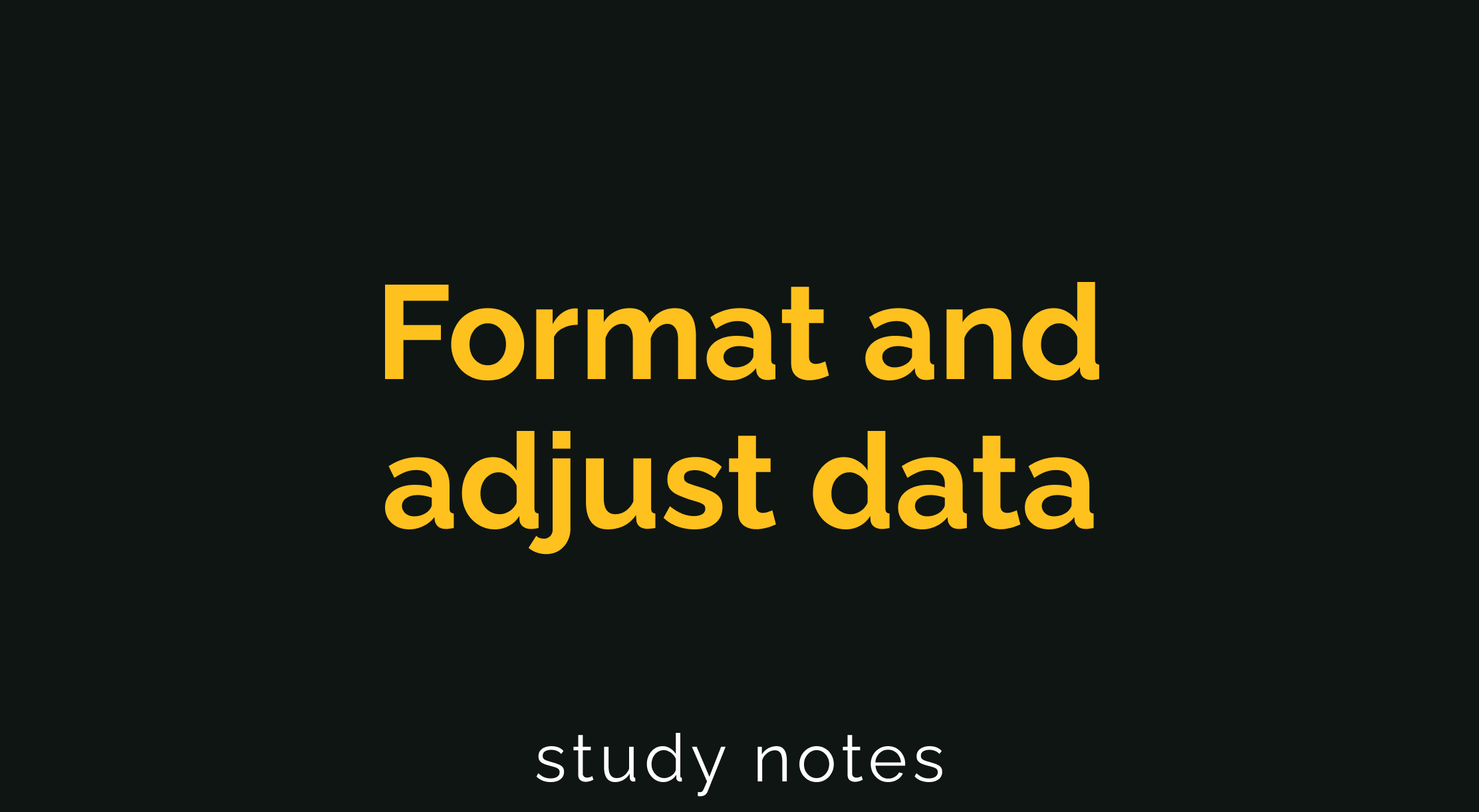 Format and adjust data