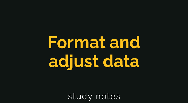Format and adjust data