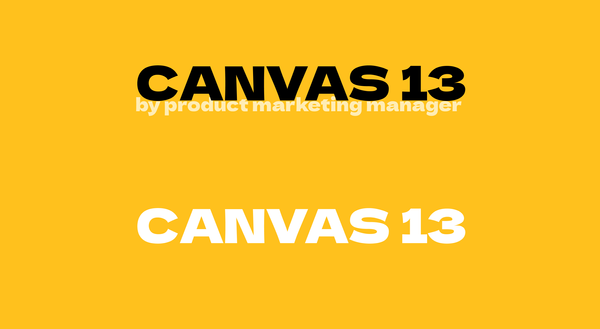CANVAS 13 - Great guide on the business model, from the product manager's point of view
