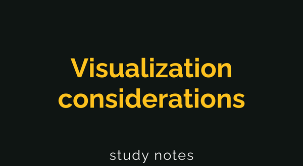 Visualization considerations